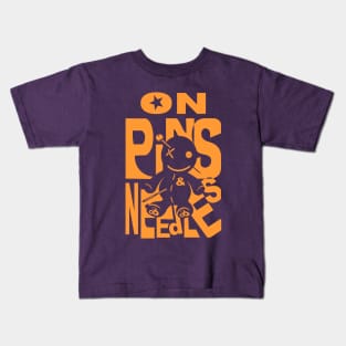 On pins and needles Kids T-Shirt